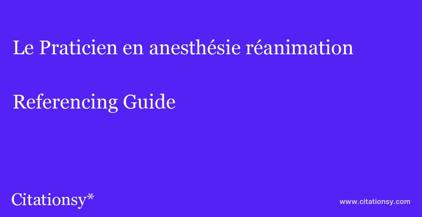 cite Le Praticien en anesthésie réanimation  — Referencing Guide